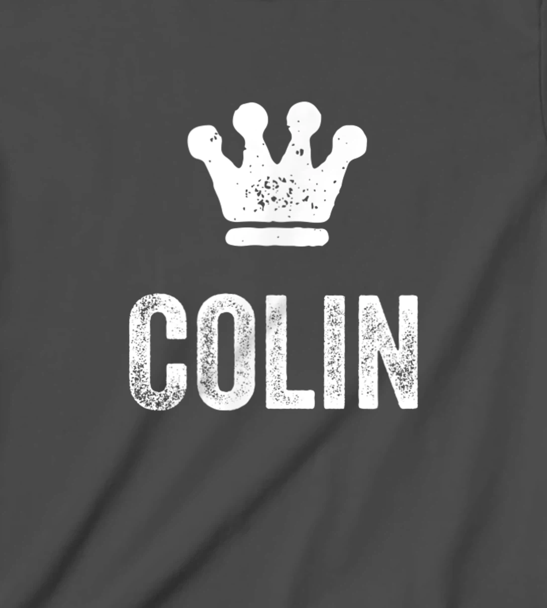 Colin the King / Crown & Name Design for Men Called Colin T-Shirt, Kid T-Shirt and Women T-Shirt