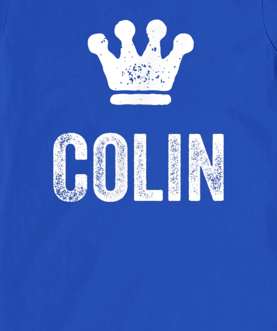Colin the King / Crown & Name Design for Men Called Colin T-Shirt, Kid T-Shirt and Women T-Shirt