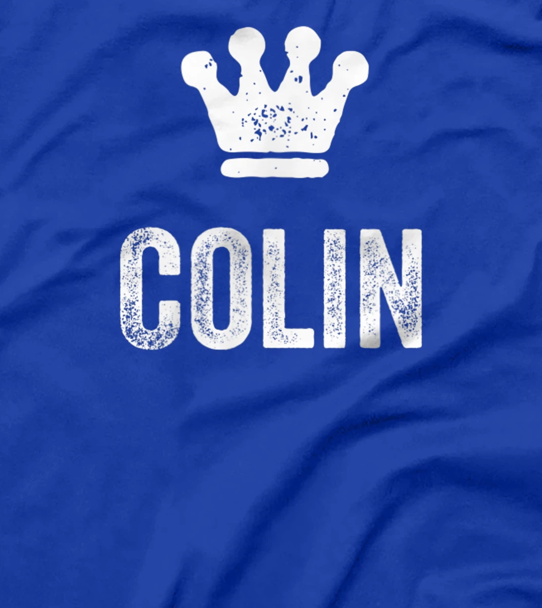 Colin the King / Crown & Name Design for Men Called Colin T-Shirt, Kid T-Shirt and Women T-Shirt