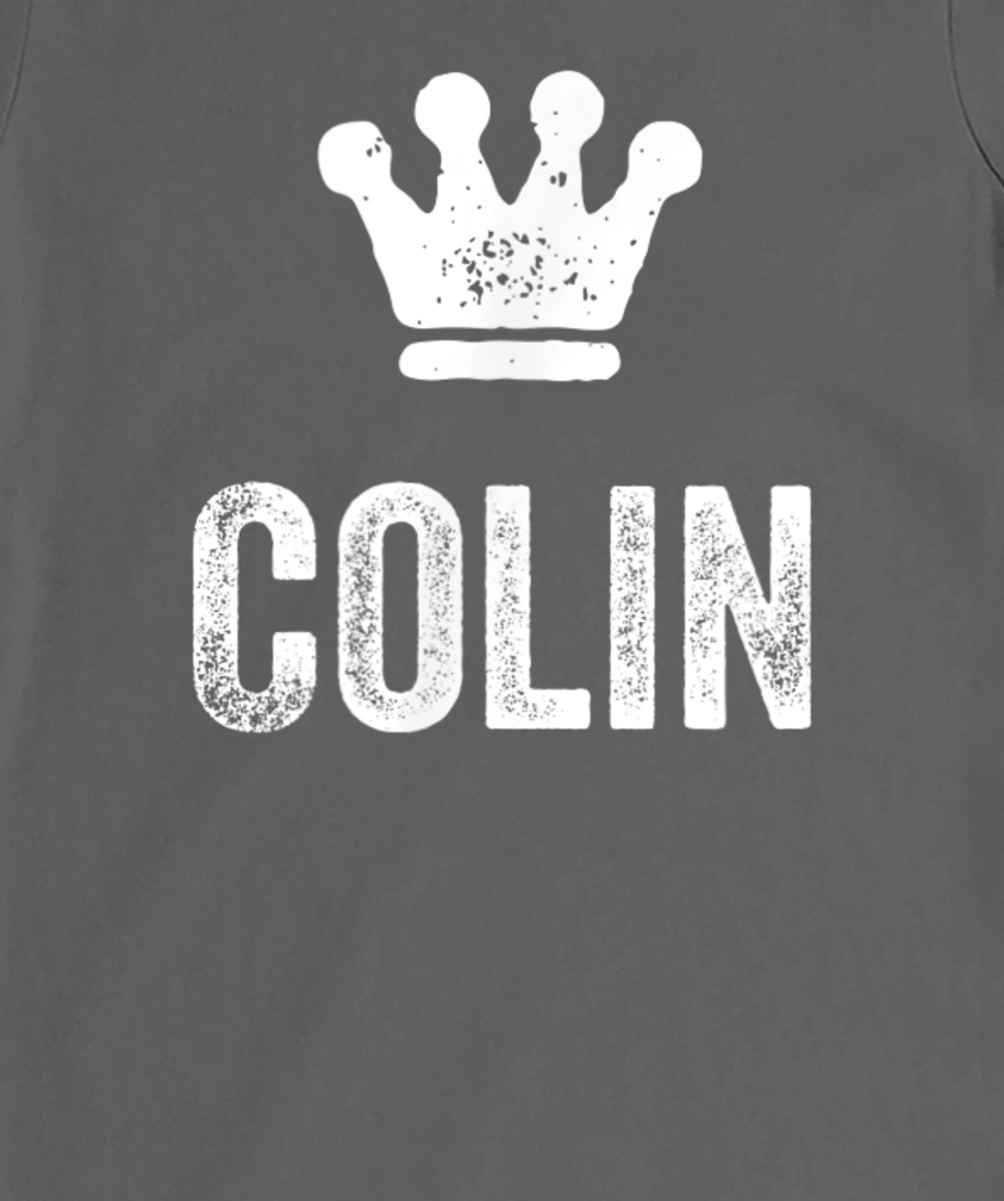 Colin the King / Crown & Name Design for Men Called Colin T-Shirt, Kid T-Shirt and Women T-Shirt
