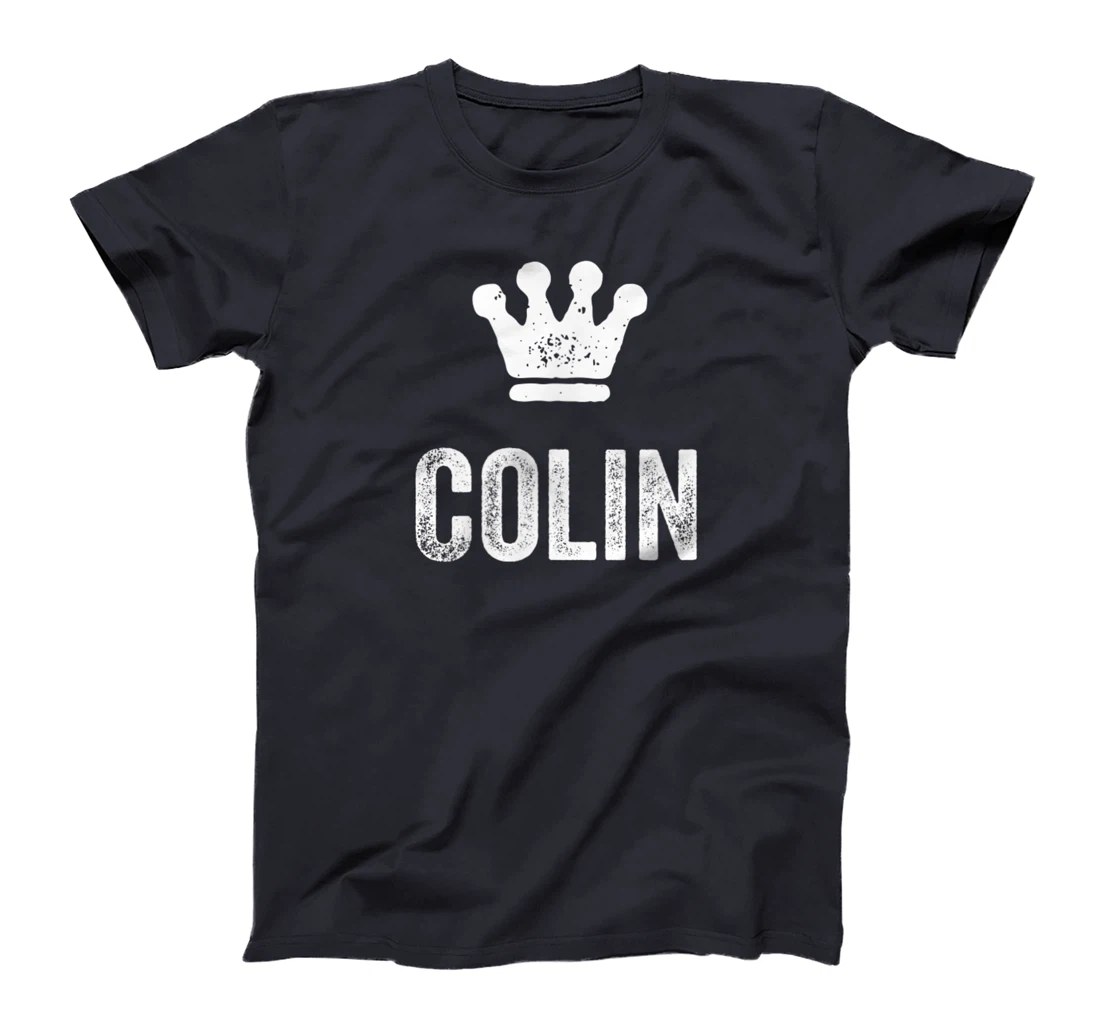 Colin the King / Crown & Name Design for Men Called Colin T-Shirt, Kid T-Shirt and Women T-Shirt
