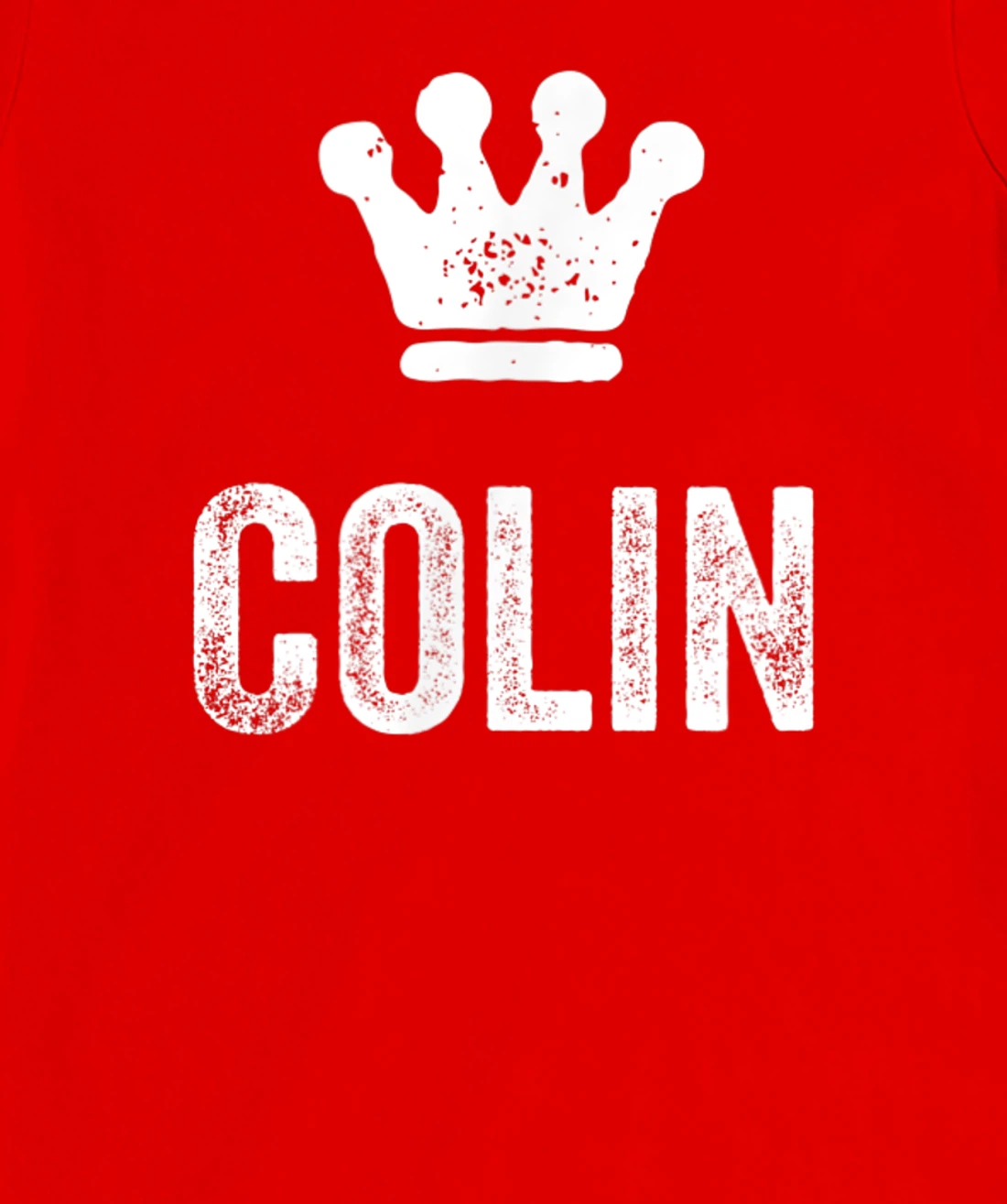 Colin the King / Crown & Name Design for Men Called Colin T-Shirt, Kid T-Shirt and Women T-Shirt