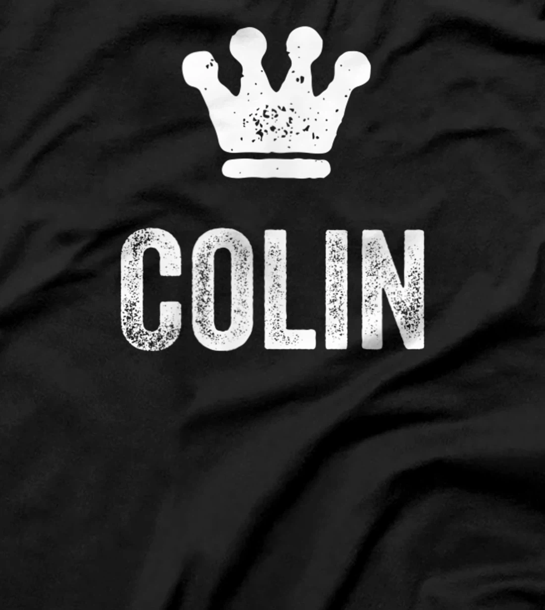 Colin the King / Crown & Name Design for Men Called Colin T-Shirt, Kid T-Shirt and Women T-Shirt