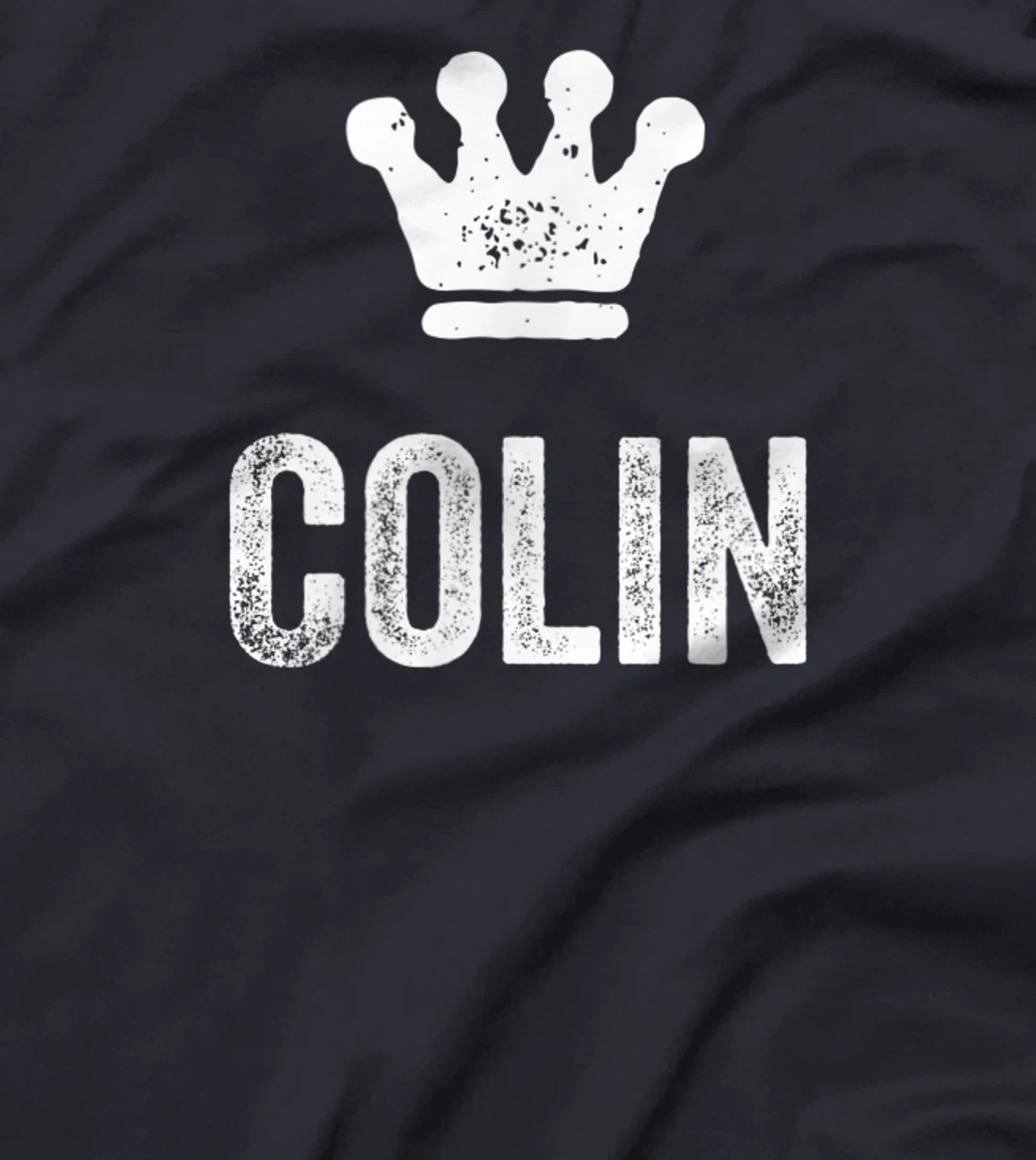 Colin the King / Crown & Name Design for Men Called Colin T-Shirt, Kid T-Shirt and Women T-Shirt