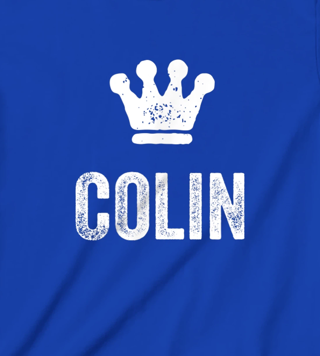 Colin the King / Crown & Name Design for Men Called Colin T-Shirt, Kid T-Shirt and Women T-Shirt
