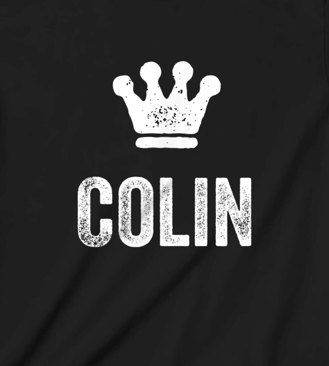 Colin the King / Crown & Name Design for Men Called Colin T-Shirt, Kid T-Shirt and Women T-Shirt
