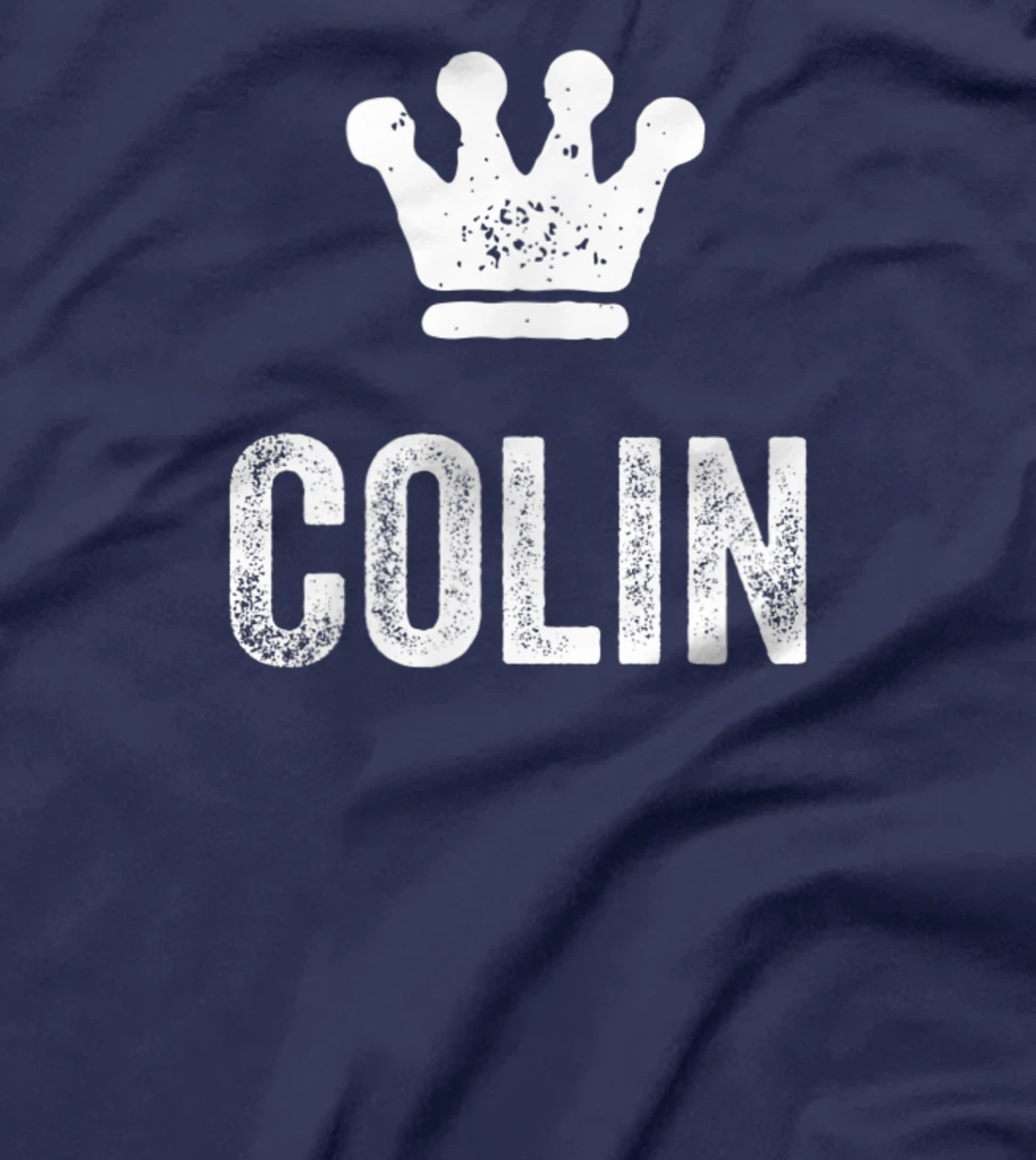 Colin the King / Crown & Name Design for Men Called Colin T-Shirt, Kid T-Shirt and Women T-Shirt
