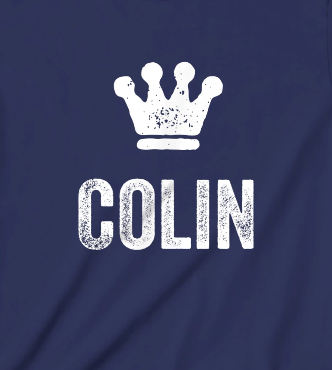 Colin the King / Crown & Name Design for Men Called Colin T-Shirt, Kid T-Shirt and Women T-Shirt