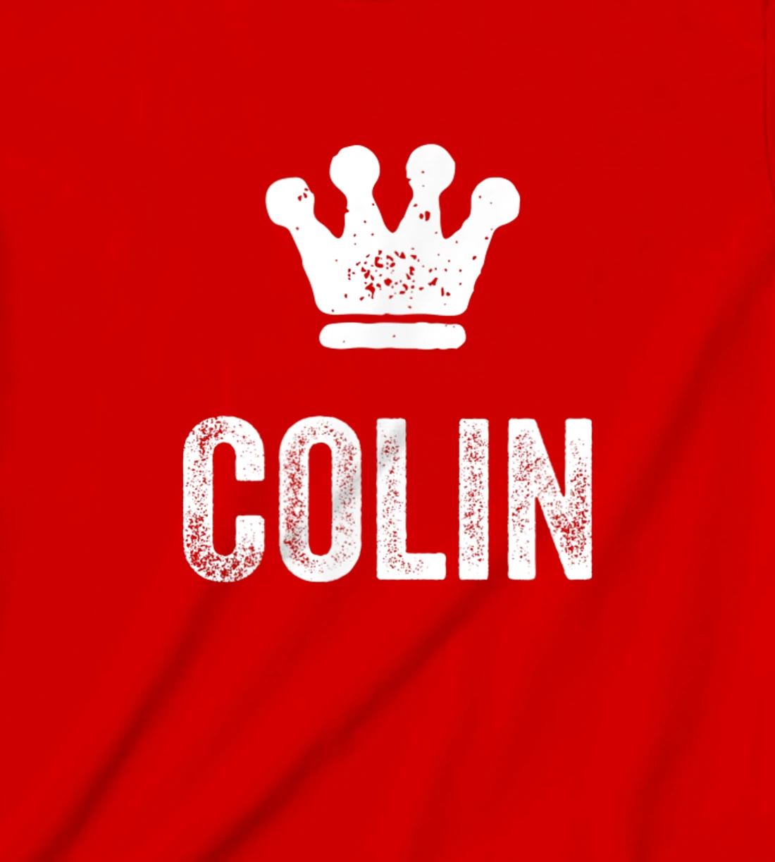 Colin the King / Crown & Name Design for Men Called Colin T-Shirt, Kid T-Shirt and Women T-Shirt