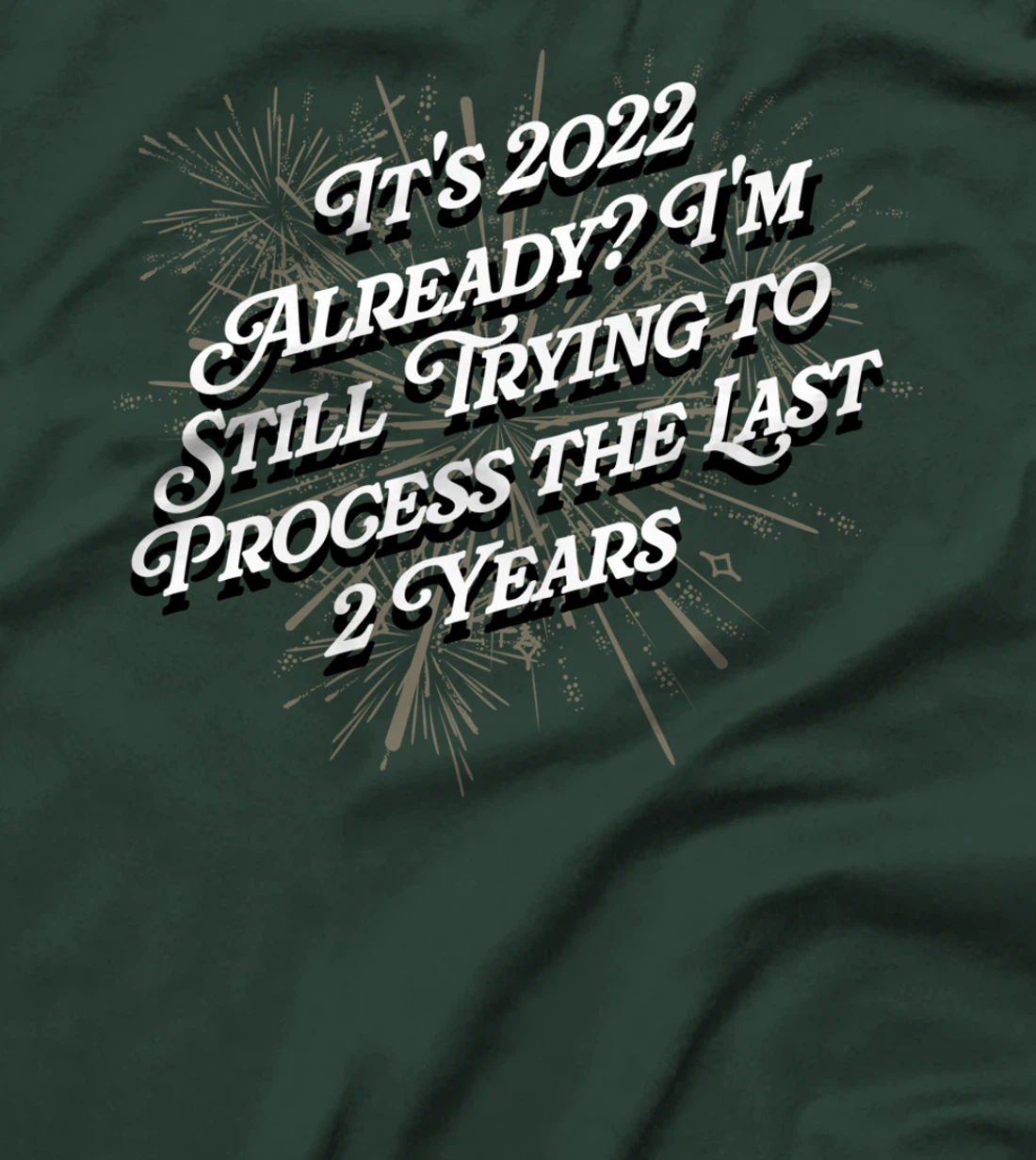 Trying to Process the Last 2 Years Happy New Year Joke NYE T-Shirt