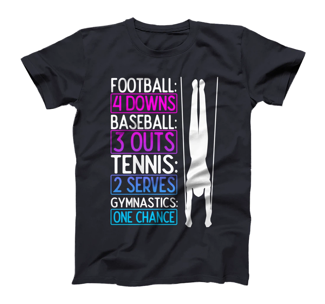 Gymnastics Football Baseball Tennis Gymnsatics, One Chance T-Shirt