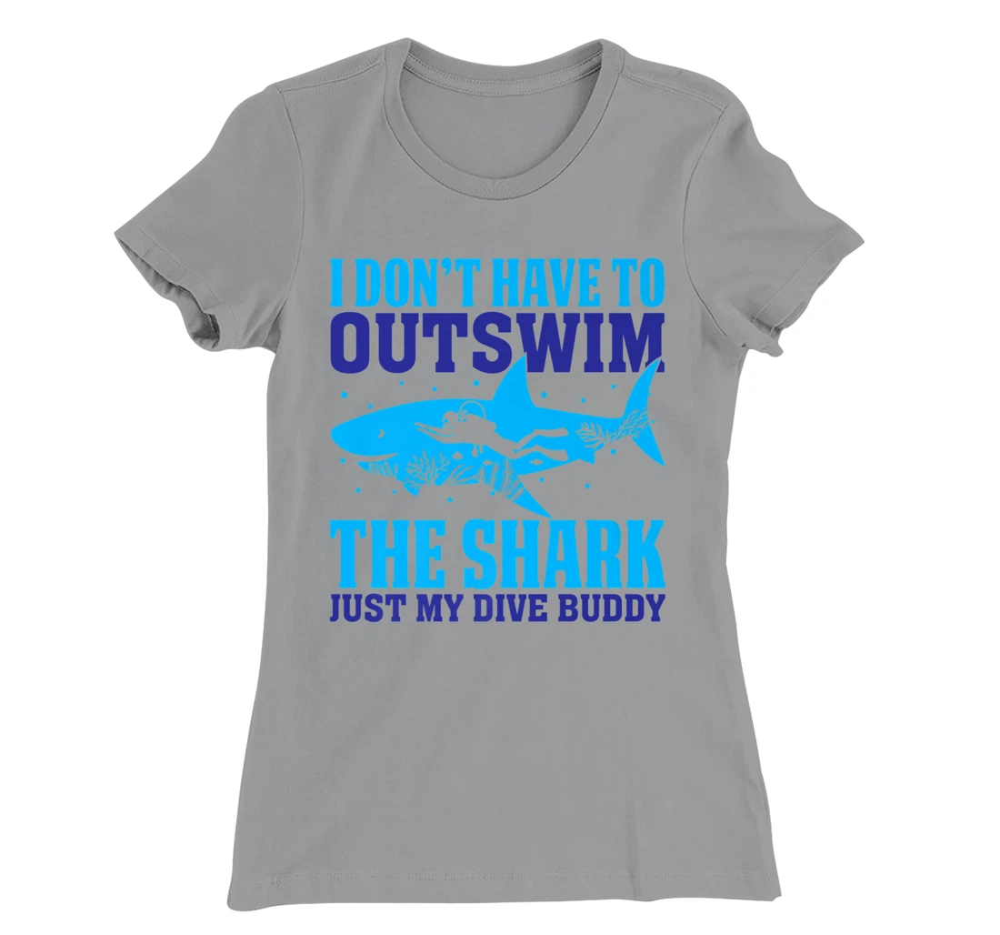 Funny Scuba I Don't Have To Outswim The Shark Just My Buddy T-Shirt, Women T-Shirt