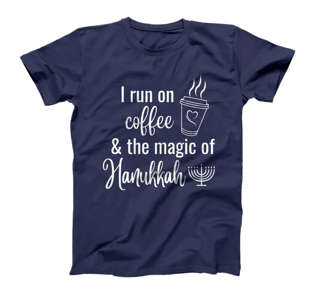 I Run On Coffee And The Magic Of Hanukkah T-Shirt