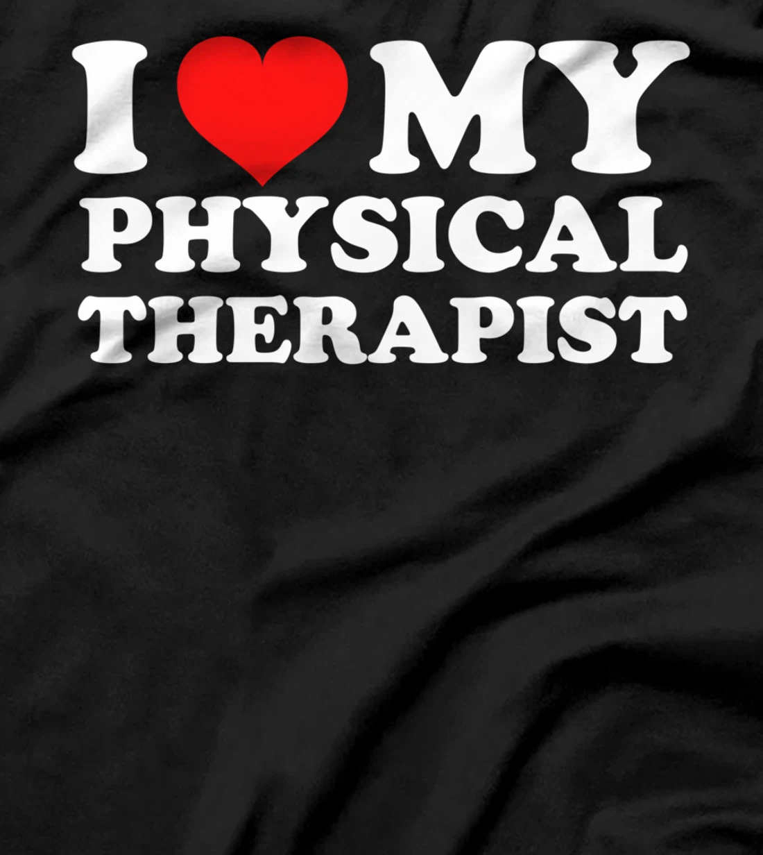 I Love My Physical Therapist T-Shirt