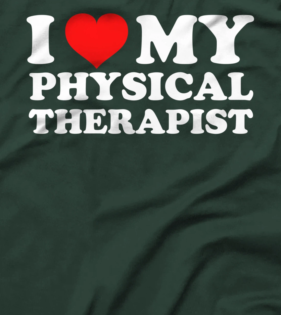 I Love My Physical Therapist T-Shirt