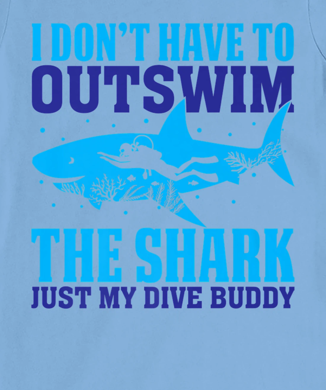 Funny Scuba I Don't Have To Outswim The Shark Just My Buddy T-Shirt, Women T-Shirt