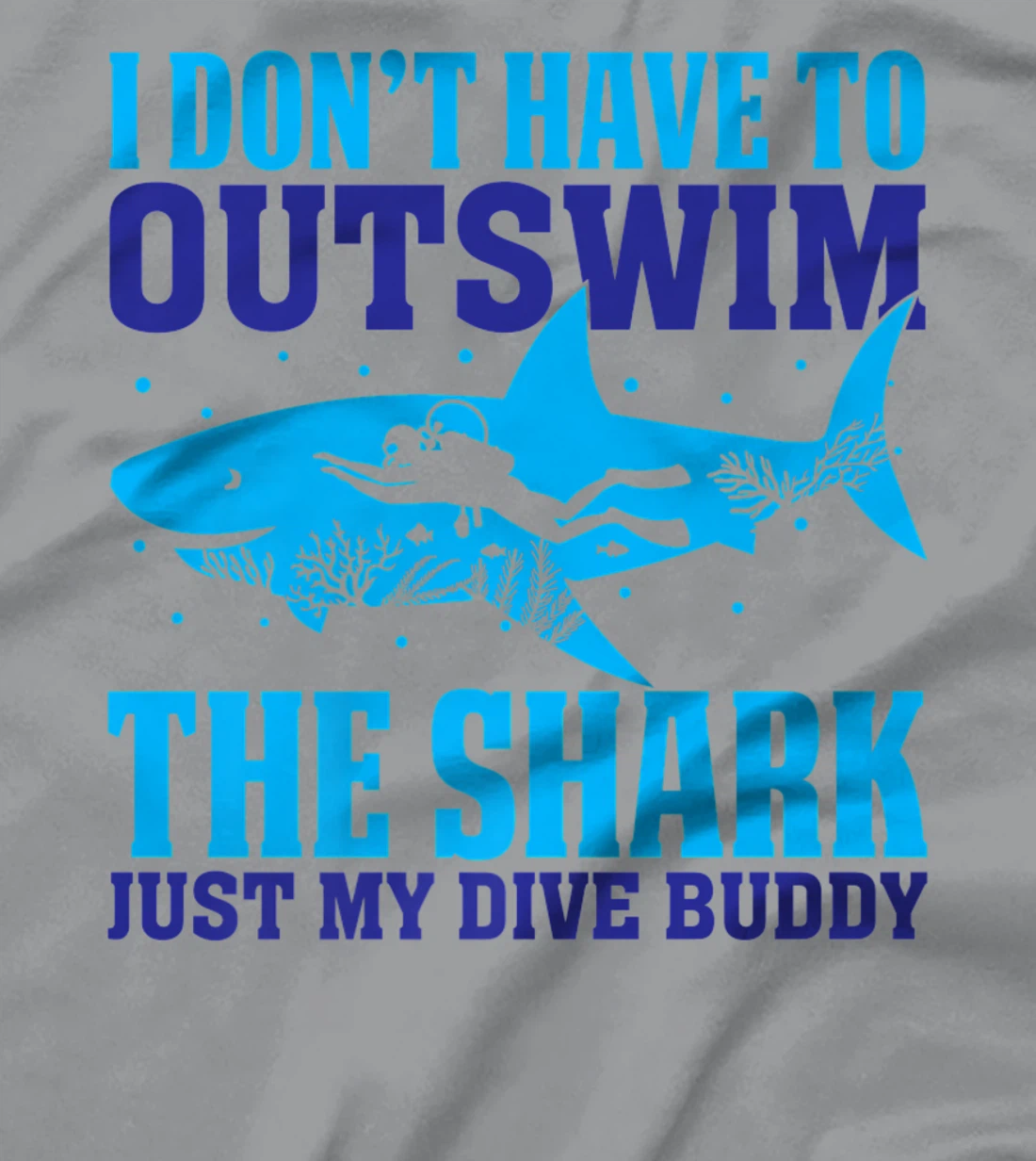 Funny Scuba I Don't Have To Outswim The Shark Just My Buddy T-Shirt, Women T-Shirt