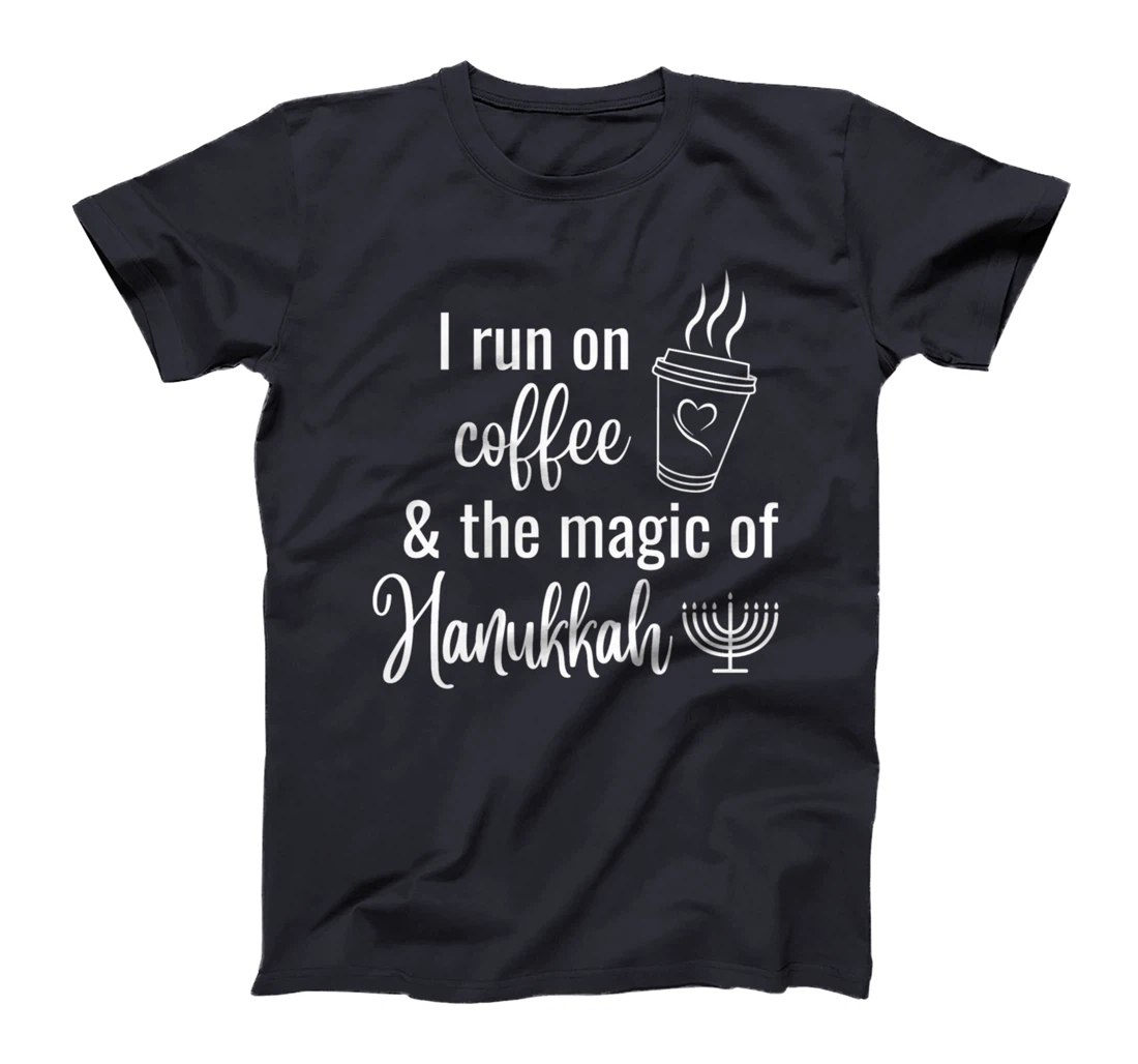 I Run On Coffee And The Magic Of Hanukkah T-Shirt
