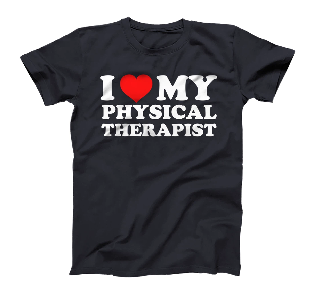 I Love My Physical Therapist T-Shirt