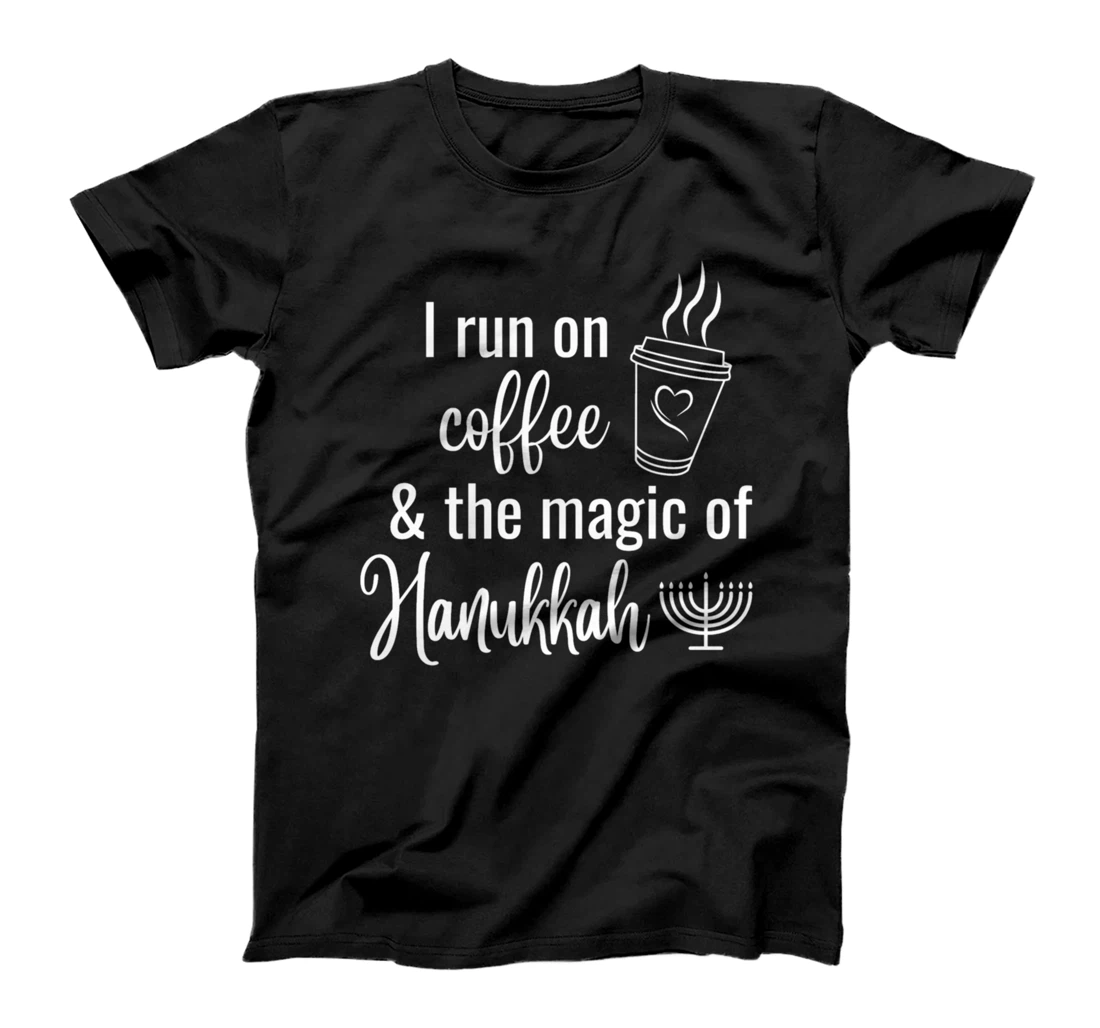 I Run On Coffee And The Magic Of Hanukkah T-Shirt