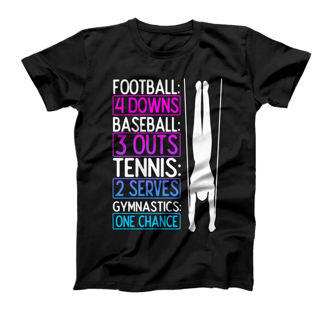 Gymnastics Football Baseball Tennis Gymnsatics, One Chance T-Shirt