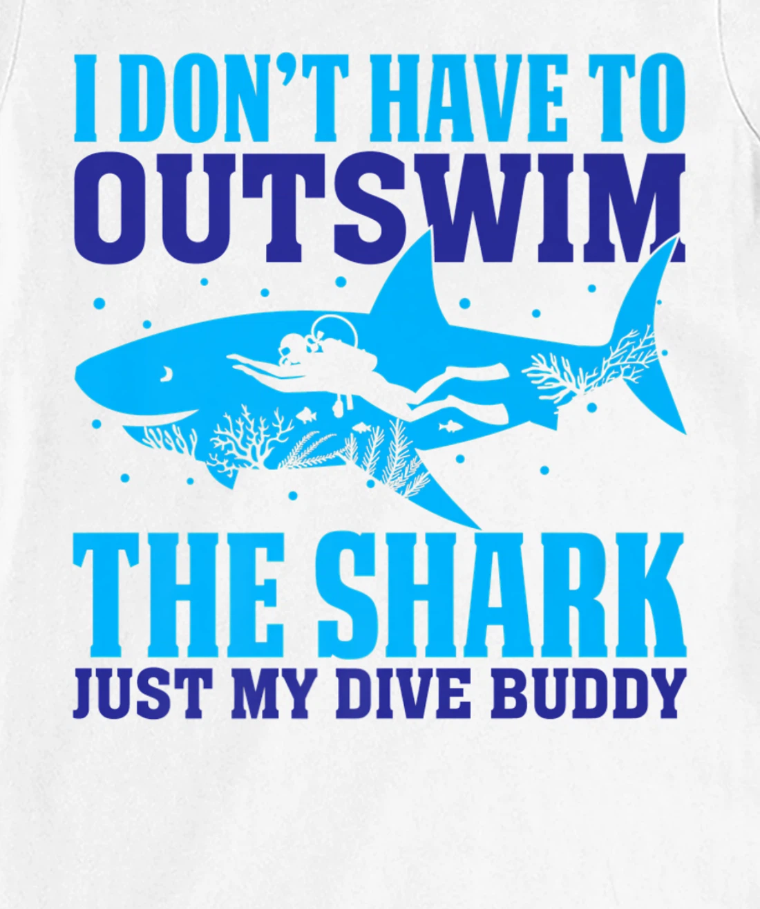 Funny Scuba I Don't Have To Outswim The Shark Just My Buddy T-Shirt, Women T-Shirt