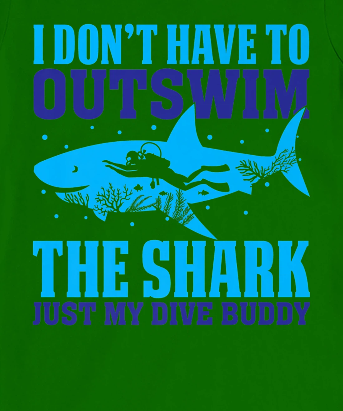 Funny Scuba I Don't Have To Outswim The Shark Just My Buddy T-Shirt, Women T-Shirt
