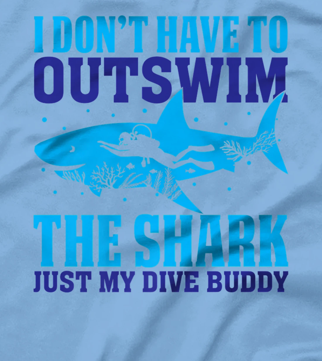 Funny Scuba I Don't Have To Outswim The Shark Just My Buddy T-Shirt, Women T-Shirt