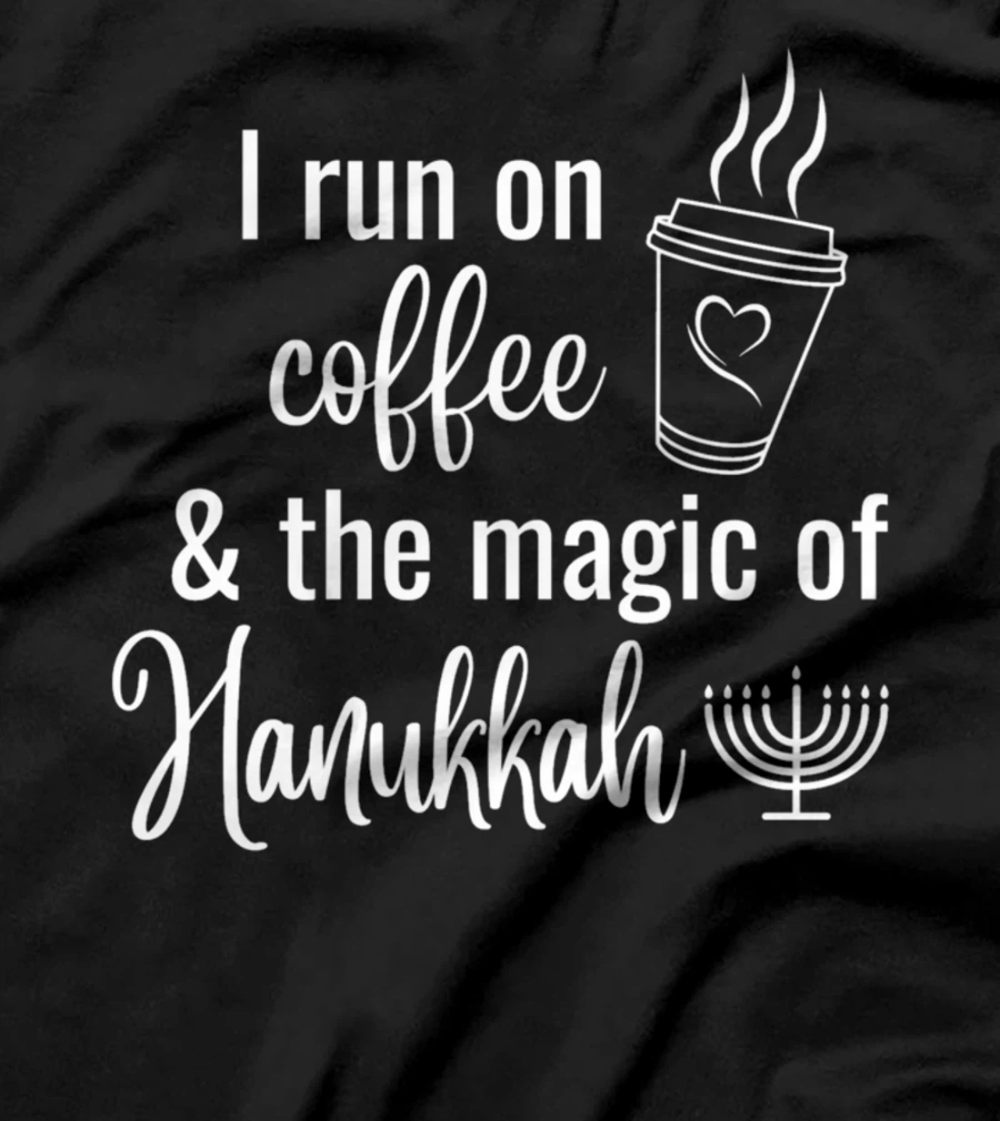 I Run On Coffee And The Magic Of Hanukkah T-Shirt