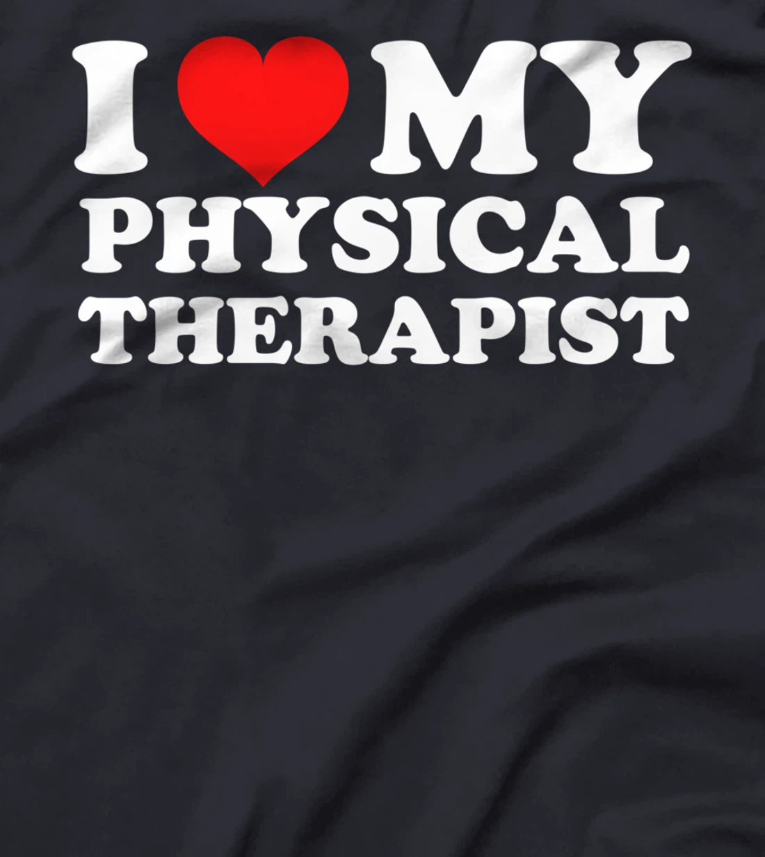 I Love My Physical Therapist T-Shirt