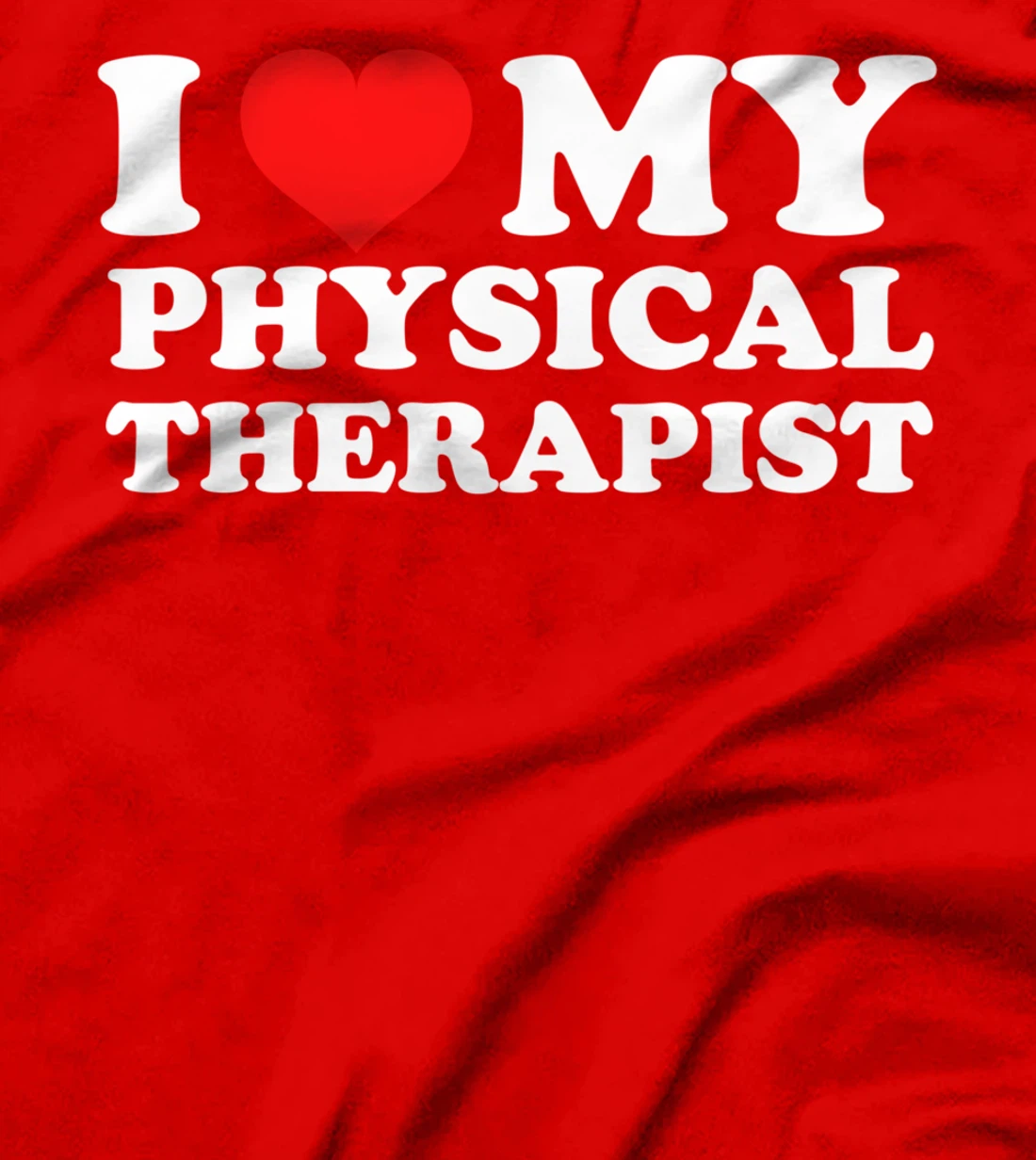 I Love My Physical Therapist T-Shirt
