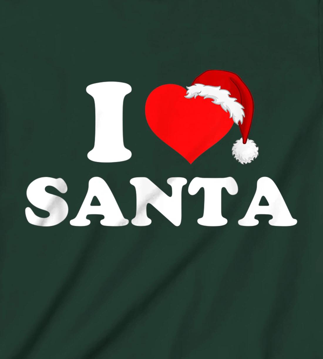 I Love Santa T-Shirt, Kid T-Shirt and Women T-Shirt