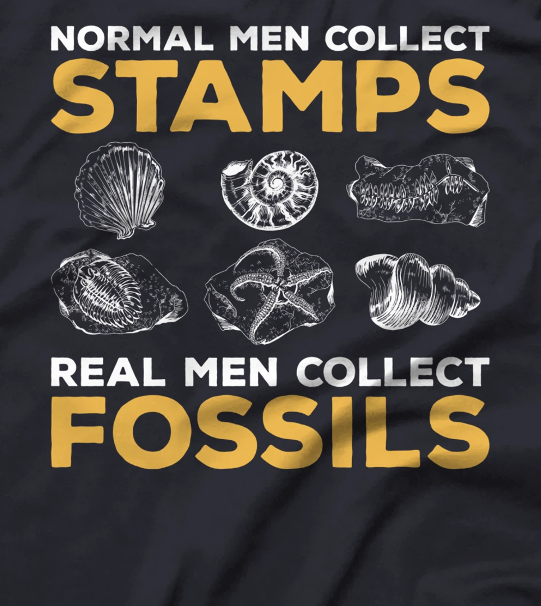 Normal Men Collect Stamps Real Men Collect Fossils T-Shirt