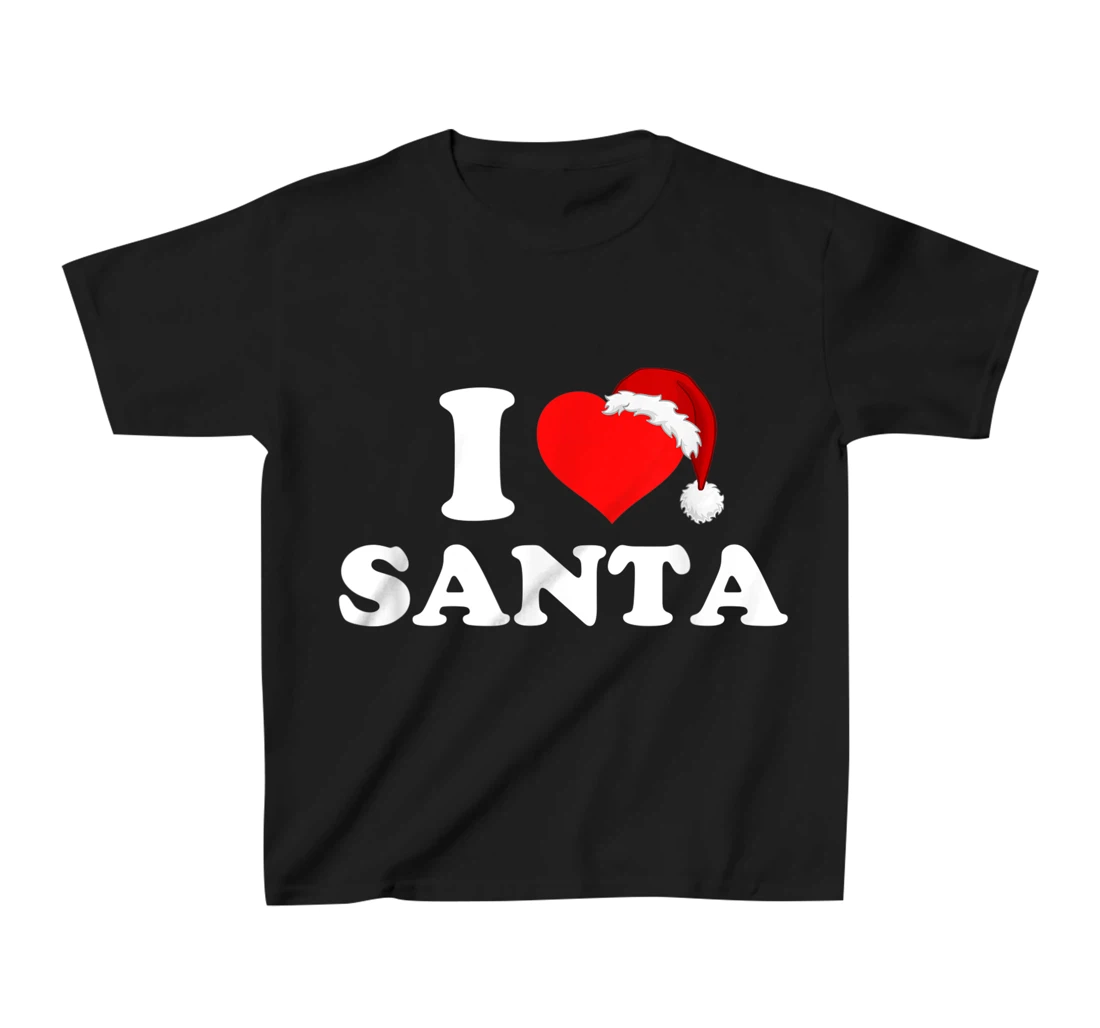 I Love Santa T-Shirt, Kid T-Shirt and Women T-Shirt