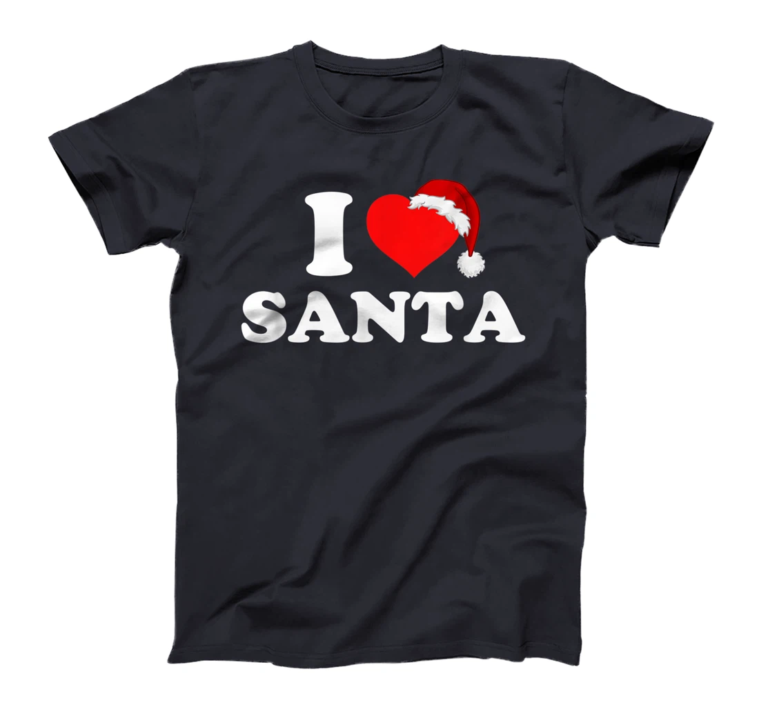 I Love Santa T-Shirt, Kid T-Shirt and Women T-Shirt
