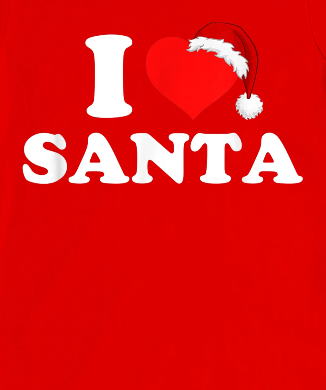 I Love Santa T-Shirt, Kid T-Shirt and Women T-Shirt