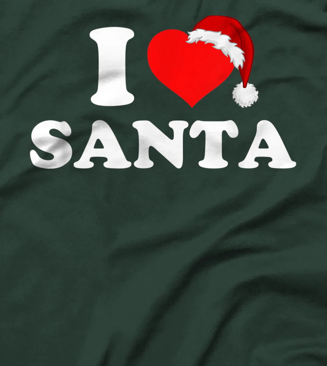 I Love Santa T-Shirt, Kid T-Shirt and Women T-Shirt