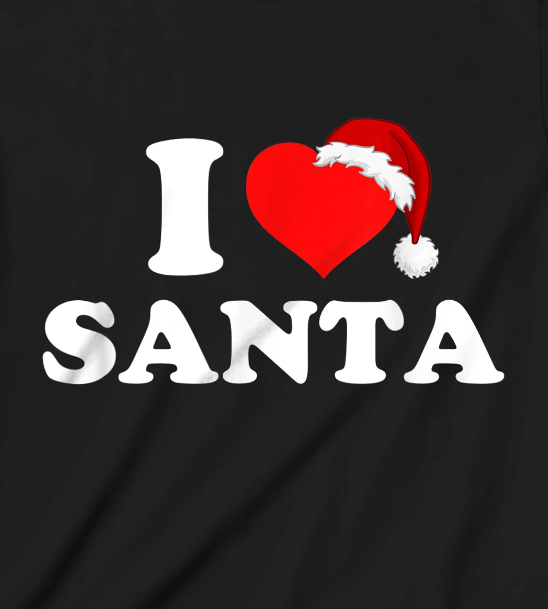 I Love Santa T-Shirt, Kid T-Shirt and Women T-Shirt