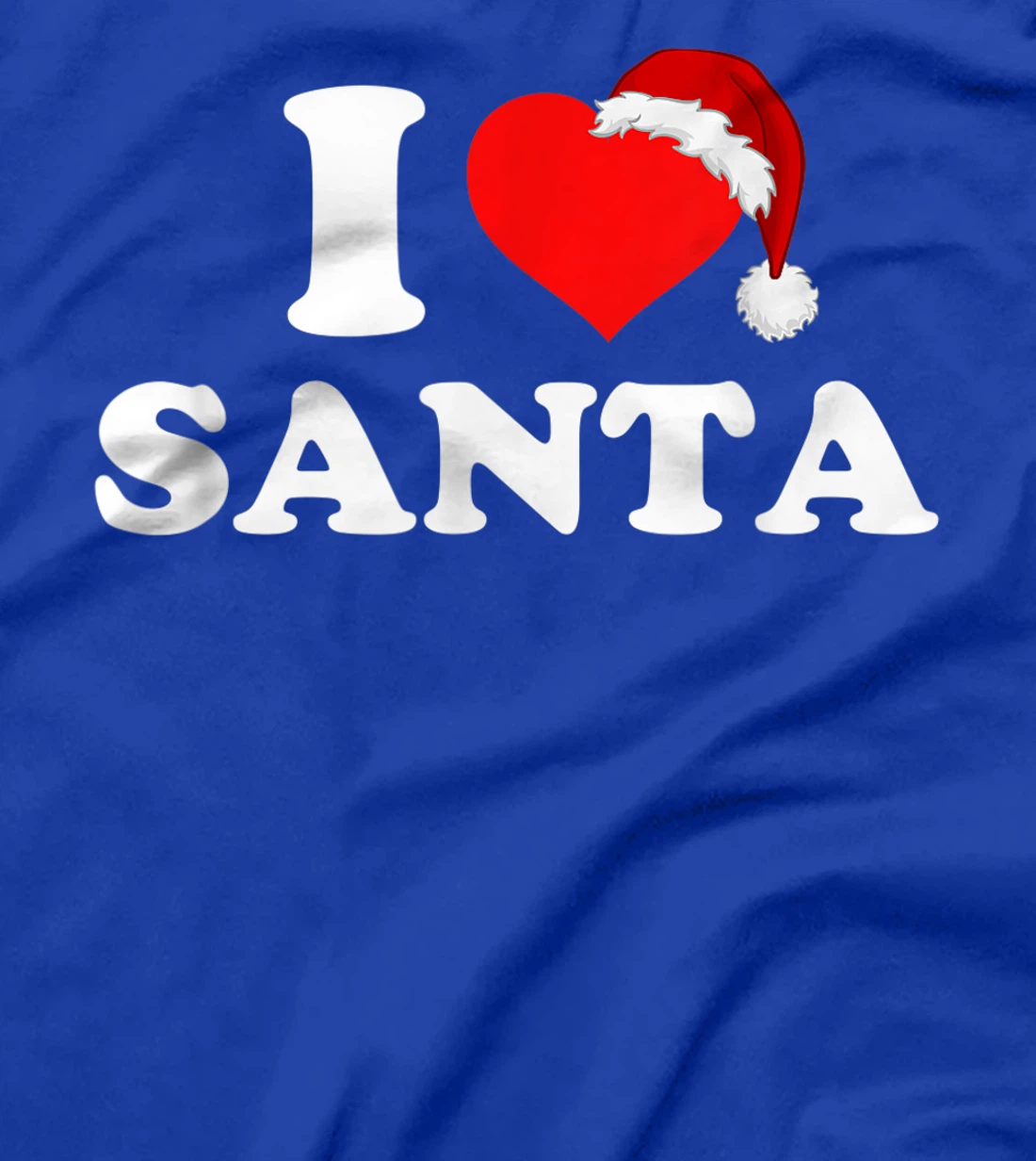 I Love Santa T-Shirt, Kid T-Shirt and Women T-Shirt
