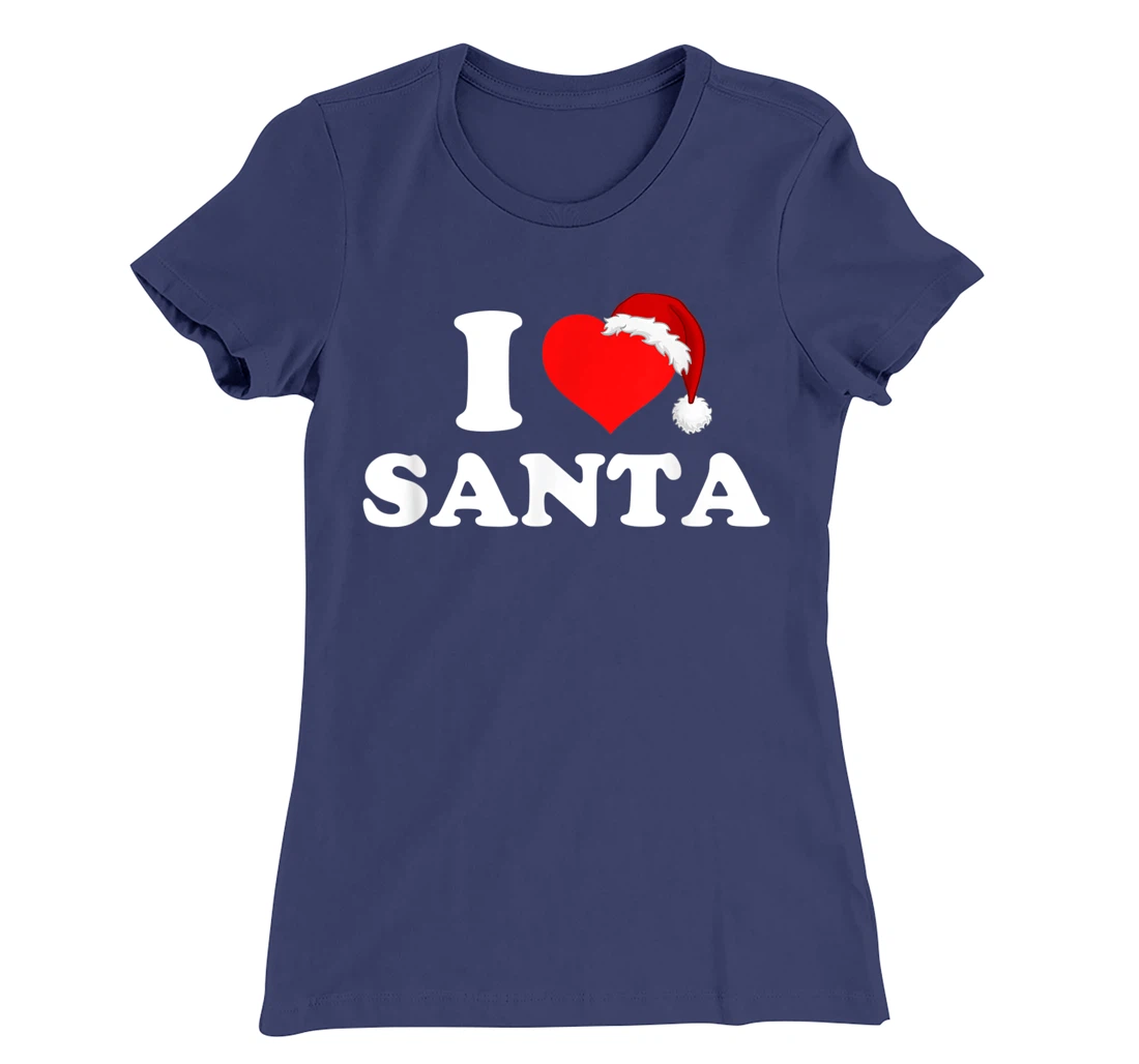 I Love Santa T-Shirt, Kid T-Shirt and Women T-Shirt