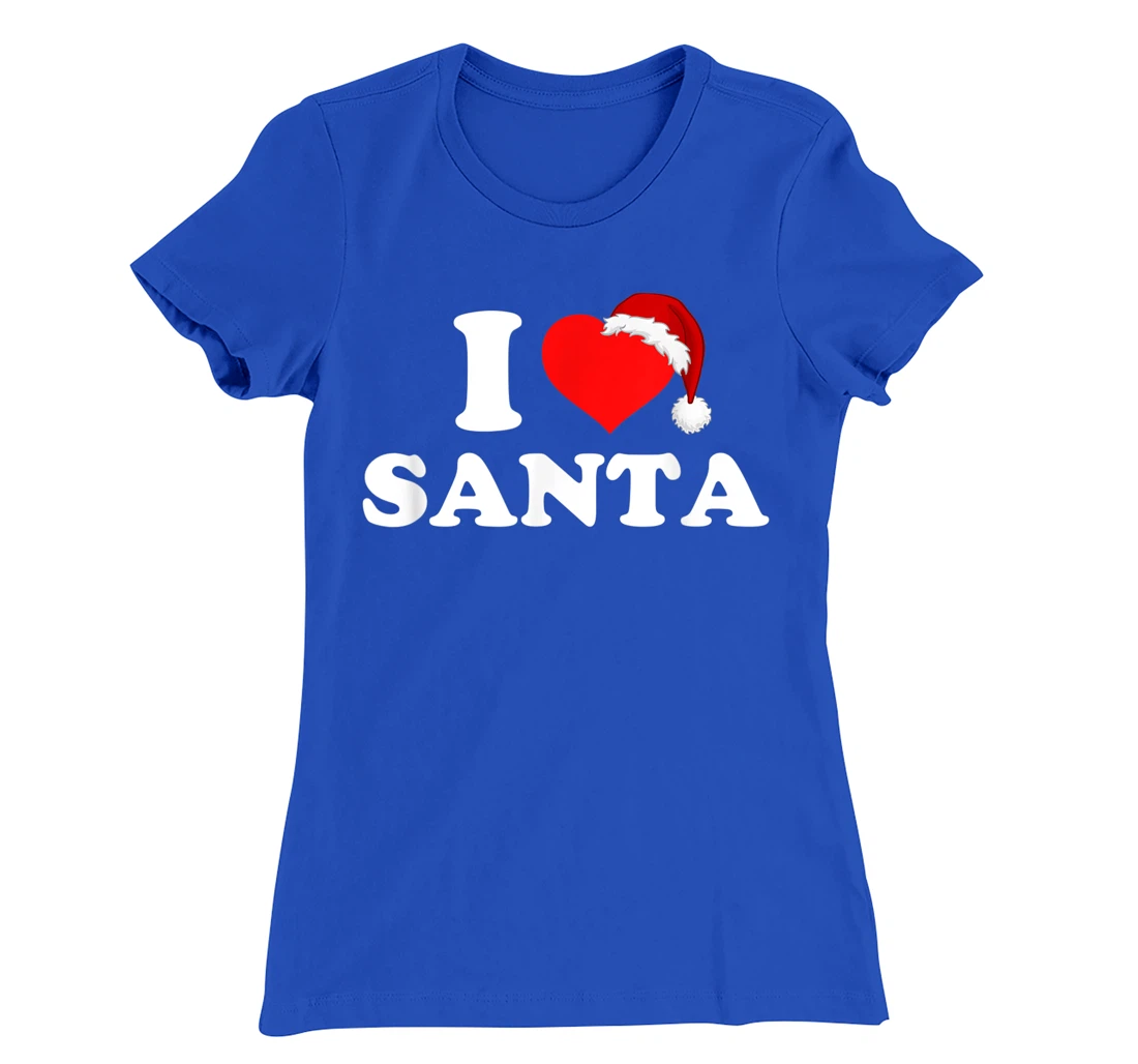 I Love Santa T-Shirt, Kid T-Shirt and Women T-Shirt