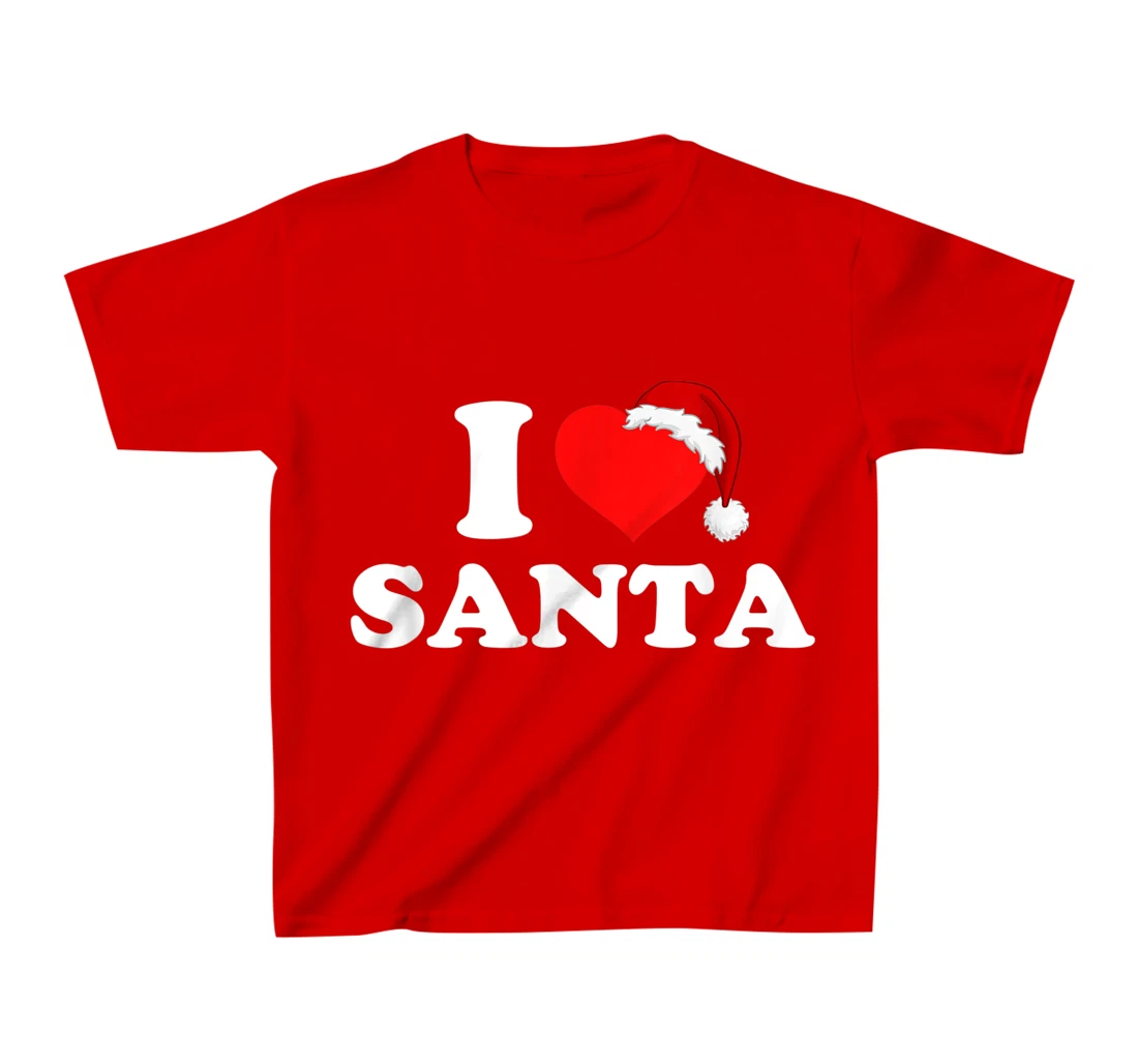 I Love Santa T-Shirt, Kid T-Shirt and Women T-Shirt