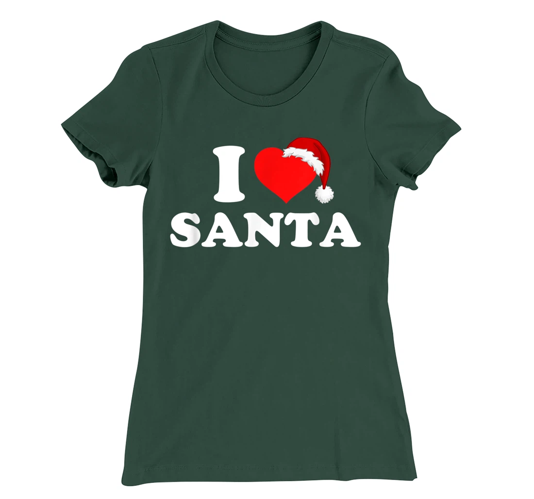 I Love Santa T-Shirt, Kid T-Shirt and Women T-Shirt