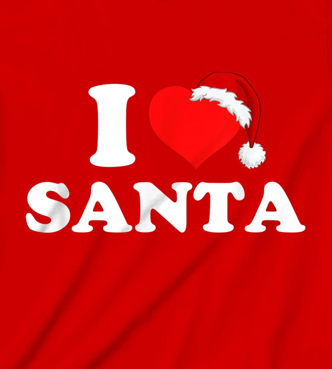 I Love Santa T-Shirt, Kid T-Shirt and Women T-Shirt