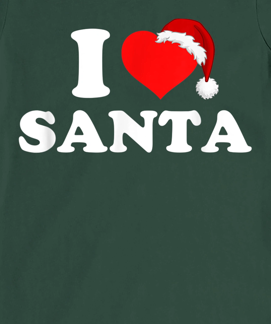 I Love Santa T-Shirt, Kid T-Shirt and Women T-Shirt