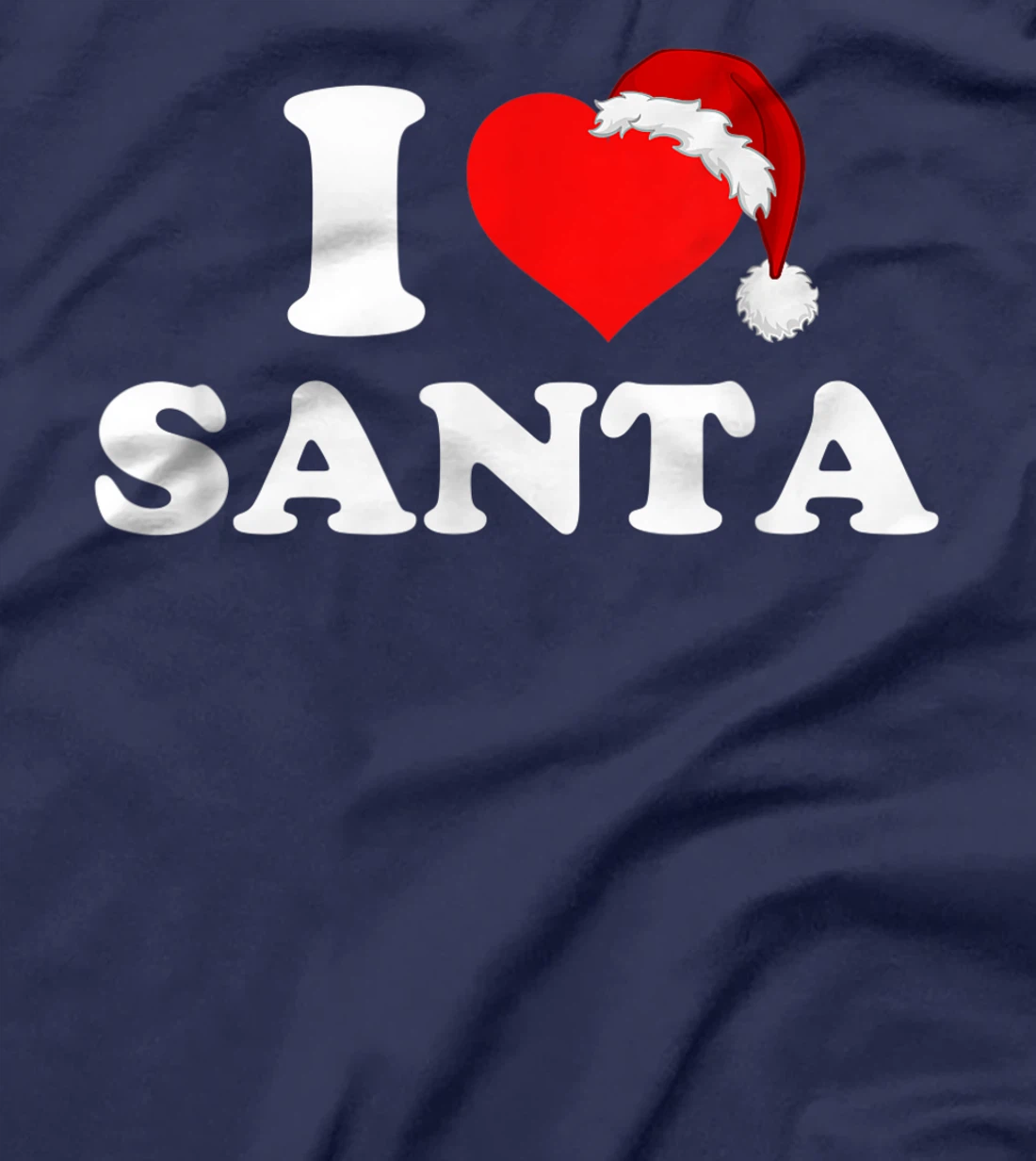I Love Santa T-Shirt, Kid T-Shirt and Women T-Shirt
