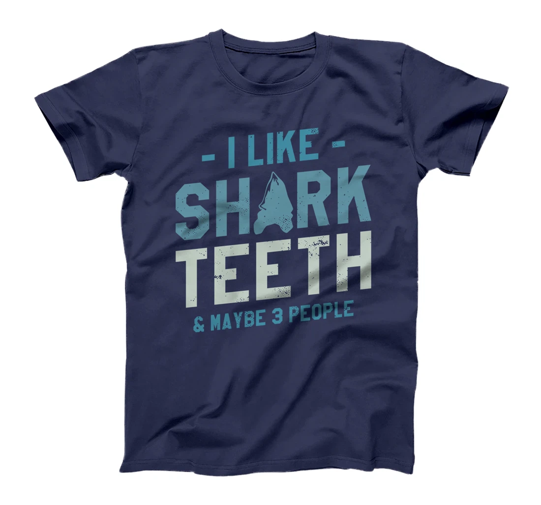 I Like Shark Teeth & Maybe 3 People Fossil Hunting T-Shirt