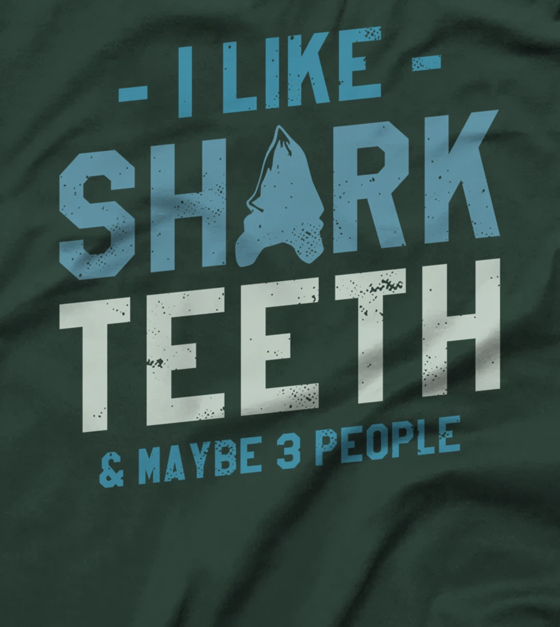 I Like Shark Teeth & Maybe 3 People Fossil Hunting T-Shirt