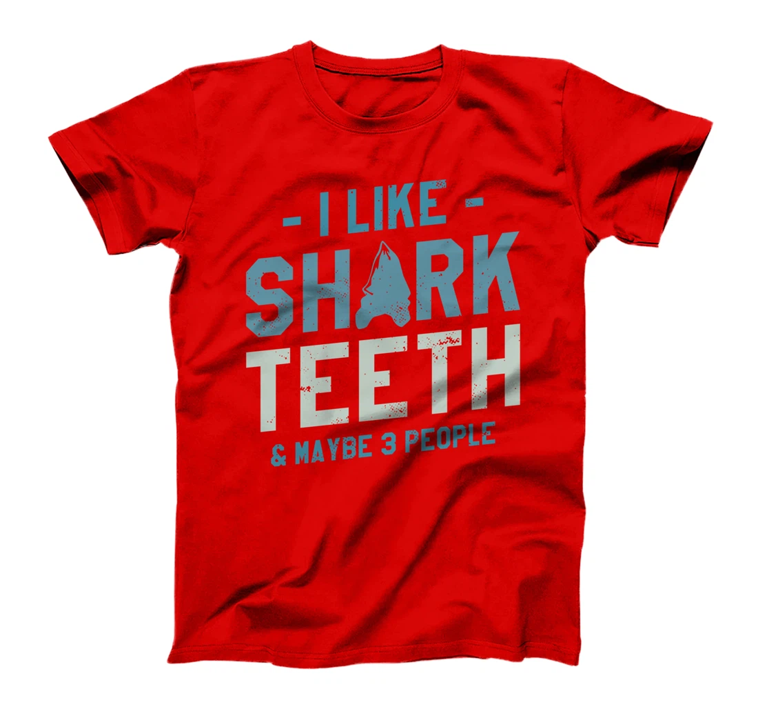 I Like Shark Teeth & Maybe 3 People Fossil Hunting T-Shirt