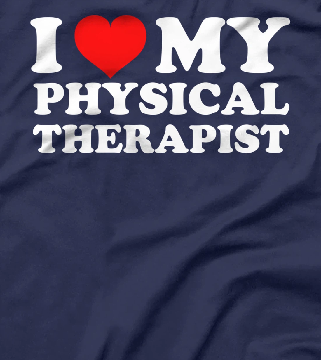 I Love My Physical Therapist T-Shirt